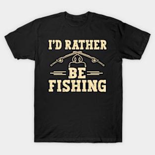 I'D Rather Be Fishing Fisher Hobby Fishing T-Shirt